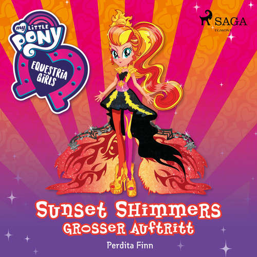 Hoerbuch My Little Pony - Equestria Girls - Sunset Shimmers großer Auftritt - Perdita Finn - Jennifer Weiss