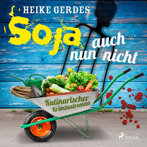 Hoerbuch Soja nun auch nicht - Kulinarischer Kriminalroman - Heike Gerdes - Tetje Mierendorf
