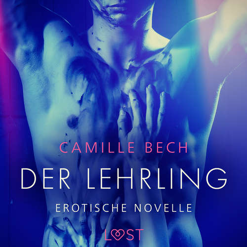 Hoerbuch Der Lehrling - Erotische Novelle - Camille Bech - Lea Moor