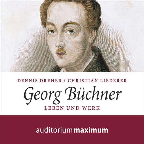 Hoerbuch Georg Büchner - Leben und Werk (Ungekürzt) - Christian Liederer - Axel Thielmann