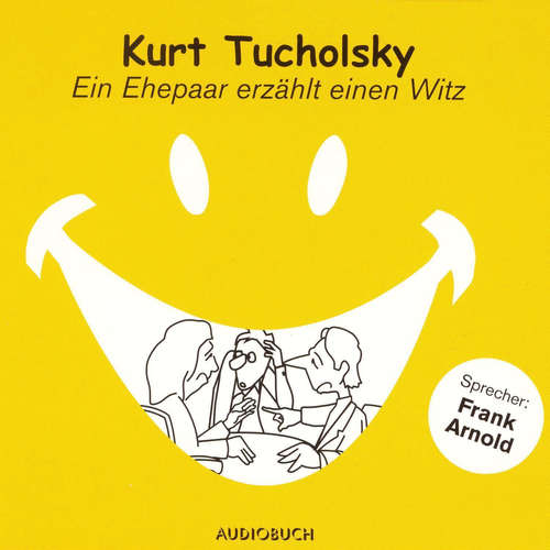 Hoerbuch Ein Ehepaar erzählt einen Witz - Kurt Tucholsky - Frank Arnold