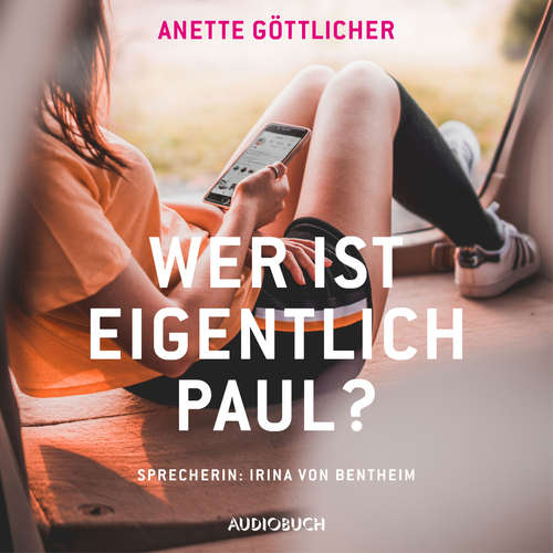 Hoerbuch Wer ist eigentlich Paul? - Anette Göttlicher - Irina von Bentheim