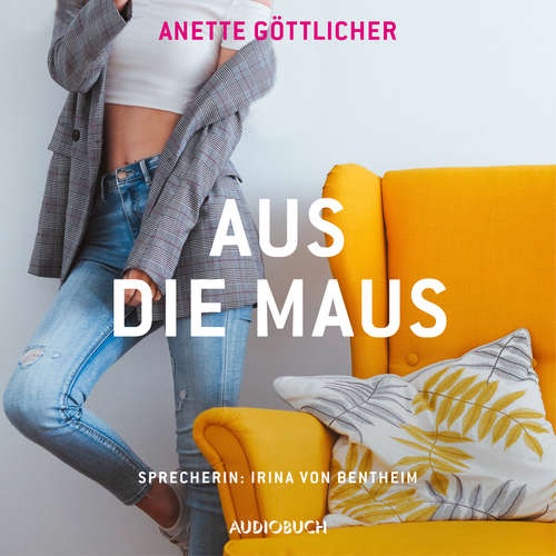 Hoerbuch Aus die Maus - Anette Göttlicher - Irina von Bentheim