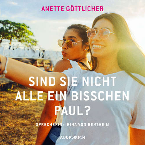 Hoerbuch Sind sie nicht alle ein bisschen Paul? - Anette Göttlicher - Irina von Bentheim