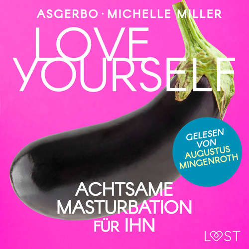 Hoerbuch Love Yourself - Achtsame Masturbation für ihn - Michelle Miller - Augustus Mingenroth