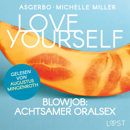 Hoerbuch Love Yourself - Blowjob: Achtsamer Oralsex - Michelle Miller - Augustus Mingenroth