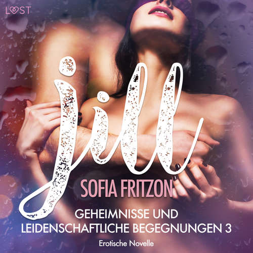 Hoerbuch Jill – Geheimnisse und leidenschaftliche Begegnungen 3 - Erotische Novelle - Sofia Fritzson - Augustus Mingenroth