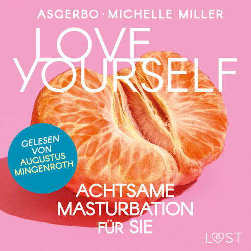 Hoerbuch Love Yourself - Achtsame Masturbation für sie - Michelle Miller - Augustus Mingenroth