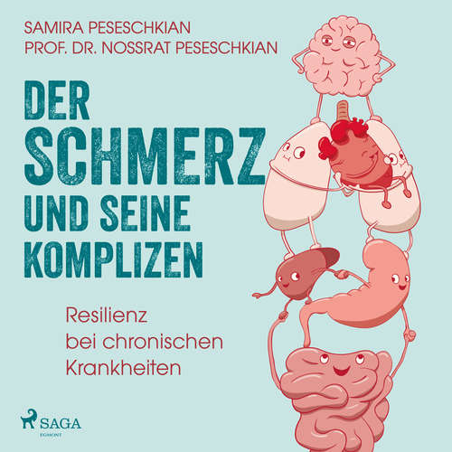 Hoerbuch Der Schmerz und seine Komplizen - Resilienz bei chronischen Krankheiten - Samira Pereschkian - Susan Zare