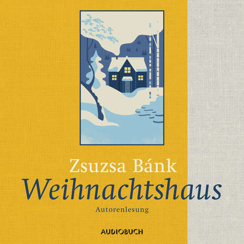 Hoerbuch Weihnachtshaus - Zsuzsa Bánk - Zsuzsa Bánk