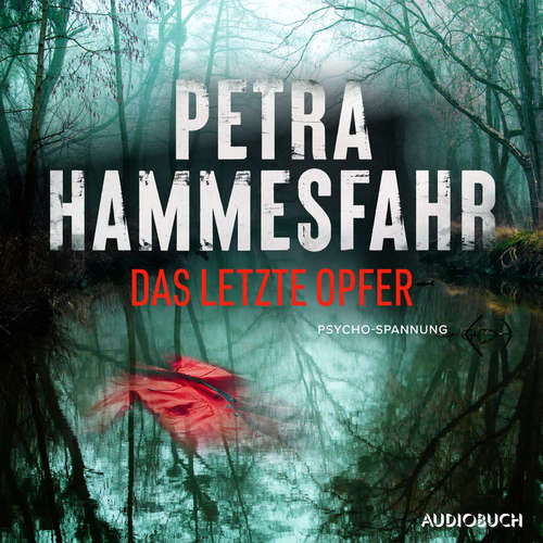 Hoerbuch Das letzte Opfer - Petra Hammesfahr - Christina Puciata
