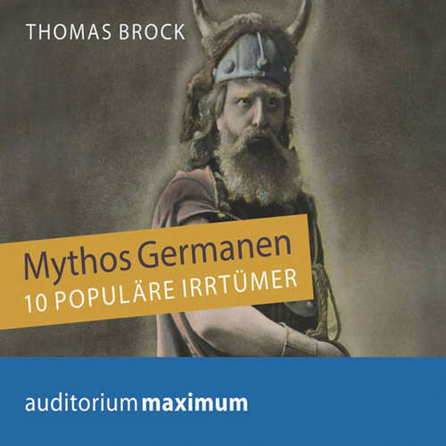 Hoerbuch Mythos Germanen - 10 populäre Irrtümer (Ungekürzt) - Thomas Brock - Martin Falk
