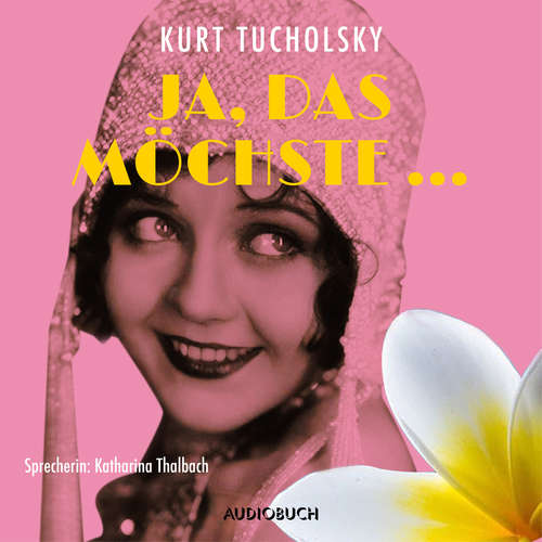 Hoerbuch Ja, das möchste … - Kurt Tucholsky - Katharina Thalbach