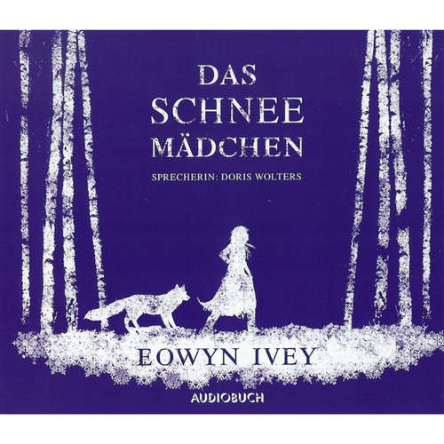 Hoerbuch Das Schneemädchen - Eowyn Ivey - Doris Wolters Hoerbuch Das Schneemädchen - Eowyn Ivey - Doris Wolters
