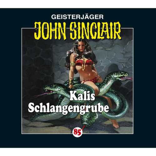 Hoerbuch John Sinclair, Folge 85: Kalis Schlangengrube - Jason Dark - Carsten Wilhelm