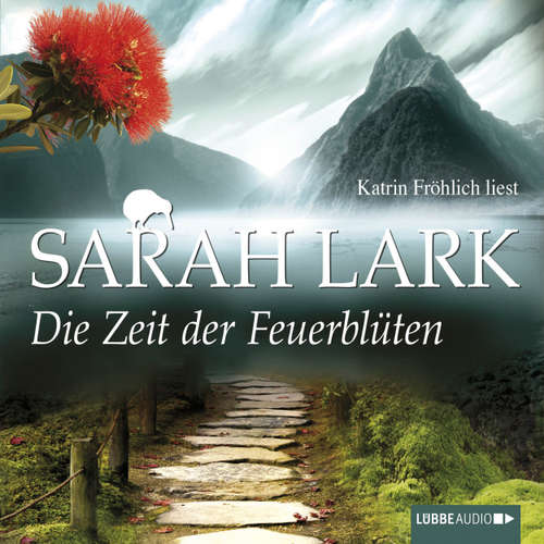 Hoerbuch Die Zeit der Feuerblüten - Sarah Lark - Katrin Fröhlich