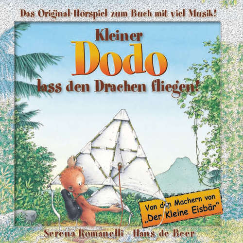 Hoerbuch Kleiner Dodo, Kleiner Dodo, lass den Drachen fliegen! - Serena Romanelli - Serena Romanelli Hoerbuch Kleiner Dodo, Kleiner Dodo, lass den Drachen fliegen! - Serena Romanelli - Serena Romanelli
