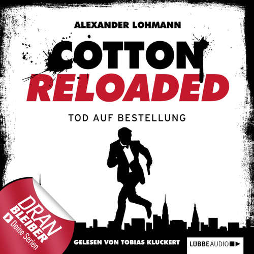 Hoerbuch Jerry Cotton - Cotton Reloaded, Folge 11: Tod auf Bestellung - Alexander Lohmann - Tobias Kluckert Hoerbuch Jerry Cotton - Cotton Reloaded, Folge 11: Tod auf Bestellung - Alexander Lohmann - Tobias Kluckert