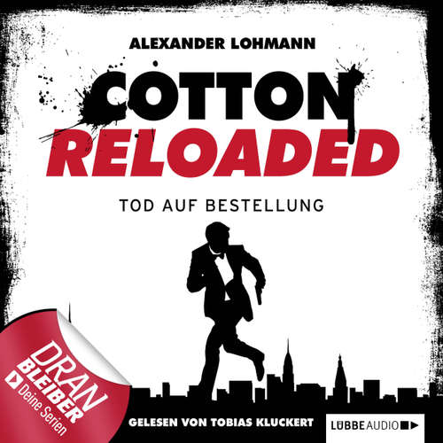 Hoerbuch Jerry Cotton - Cotton Reloaded, Folge 11: Tod auf Bestellung - Alexander Lohmann - Tobias Kluckert