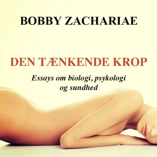 Den tænkende krop - Essays om biologi, psykologi og sundhed