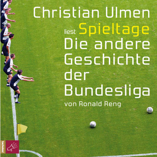 Hoerbuch Spieltage - Die andere Geschichte der Bundesliga - Ronald Reng - Christian Ulmen