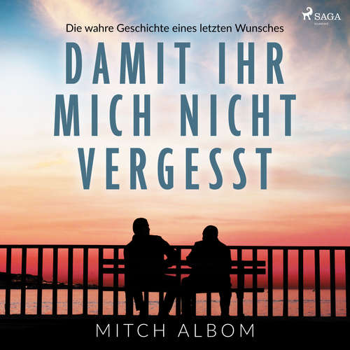 Hoerbuch Damit ihr mich nicht vergesst - Die wahre Geschichte eines letzten Wunsches - Mitch Albom - Markus Hoffmann