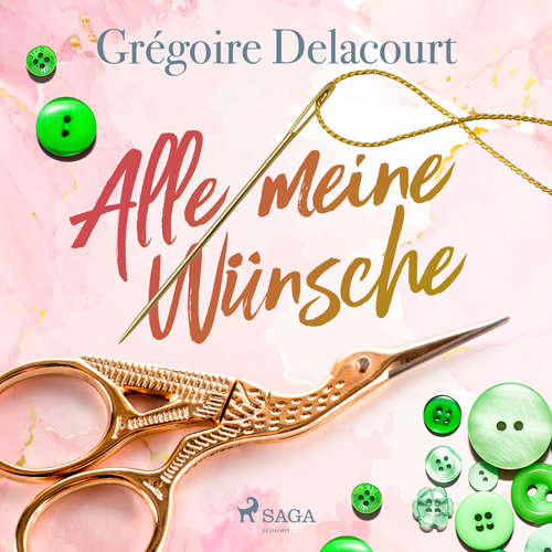 Hoerbuch Alle meine Wünsche - Grégoire Delacourt - Julia Fischer