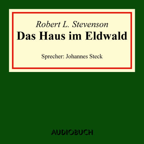 Hoerbuch Das Haus im Eldwald - Robert Louis Stevenson - Johannes Steck