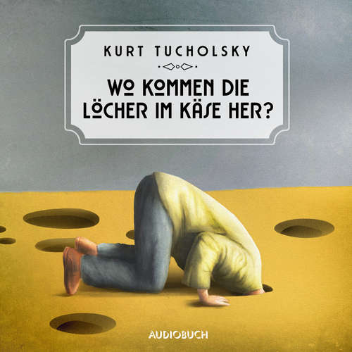 Hoerbuch Wo kommen die Löcher im Käse her? - Kurt Tucholsky - Frank Arnold