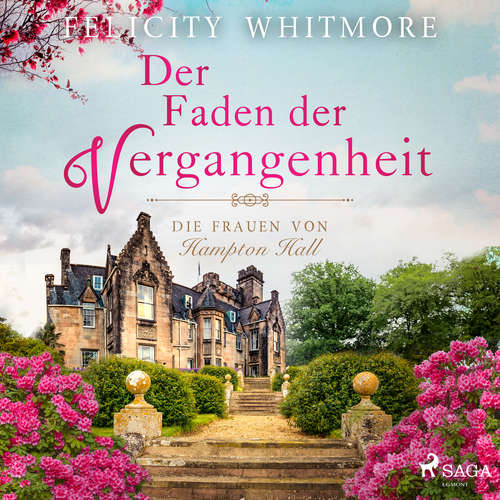 Hoerbuch Der Faden der Vergangenheit: Die Frauen von Hampton Hall, Roman (Die Hampton-Hall-Trilogie 1) - Felicity Whitmore - Hannah Baus