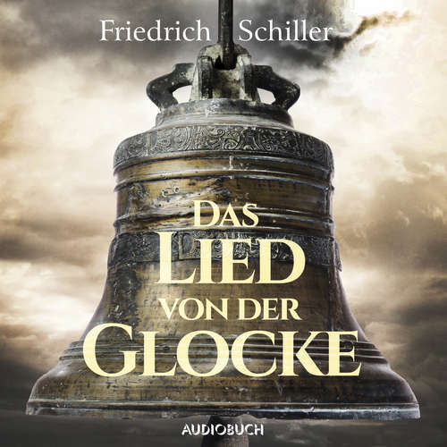 Hoerbuch Das Lied von der Glocke - Friedrich Schiller - Christian Rode