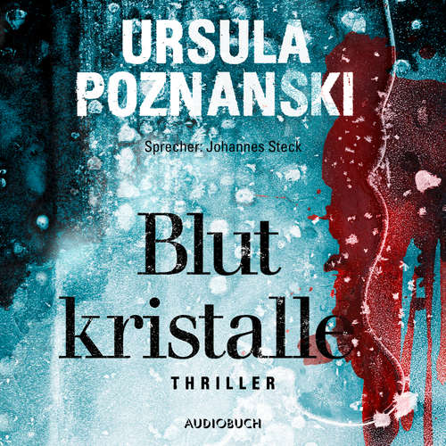 Hoerbuch Blutkristalle (ungekürzt) - Ursula Poznanski - Johannes Steck