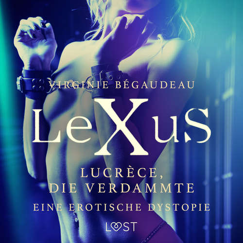 Hoerbuch LeXuS: Lucrèce, die Verdammte - Eine erotische Dystopie - Virginie Bégaudeau - Helene Hagen