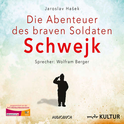 Hoerbuch Die Abenteuer des braven Soldaten Schwejk - Jaroslav Hašek - Wolfram Berger