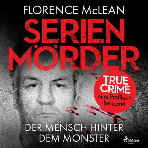 Hoerbuch Serienmörder - Der Mensch hinter dem Monster - Florence McLean - Birgit Arnold