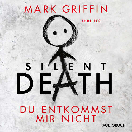 Hoerbuch Silent Death: Du entkommst mir nicht - Ein Fall für Holly Wakefield - Mark Griffin - Kaja Sesterhenn