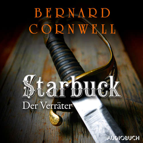 Hoerbuch Starbuck: Der Verräter - Bernard Cornwell - Johannes Quester