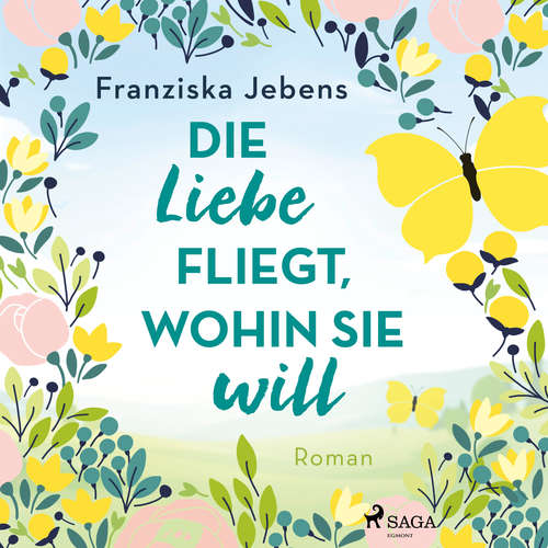 Hoerbuch Die Liebe fliegt, wohin sie will - Franziska Jebens - Corinna Dorenkamp