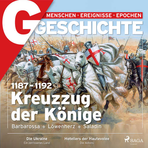 Hoerbuch G/GESCHICHTE - 1187-1192: Kreuzzug der Könige - Barbarossa, Löwenherz, Saladin - G Geschichte - Karsten Wolf