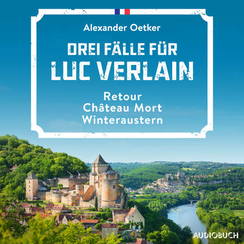 Hoerbuch Drei Fälle für Luc Verlain (Retour, Château Mort, Winteraustern) - Alexander Oetker - Frank Arnold