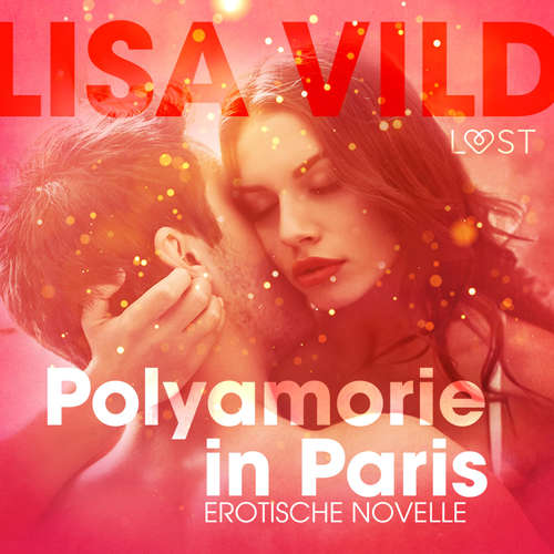 Hoerbuch Polyamorie in Paris: Erotische Novelle - Lisa Vild - Helene Hagen