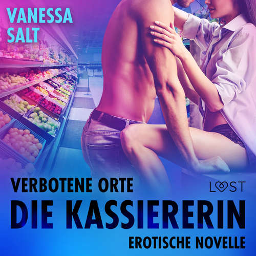 Hoerbuch Verbotene Orte: Die Kassiererin - Erotische Novelle - Vanessa Salt - Lara Sommerfeldt