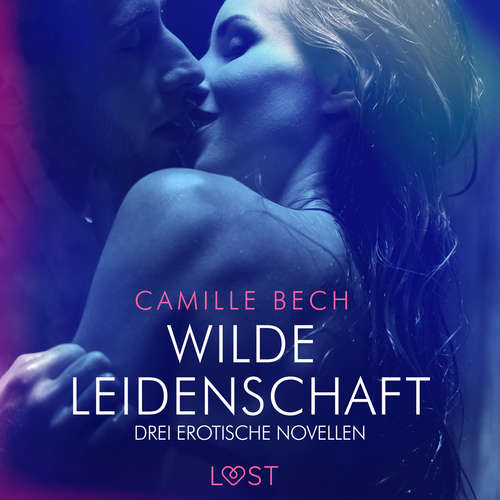 Hoerbuch Wilde Leidenschaft – Drei erotische Novellen - Camille Bech - Helene Hagen