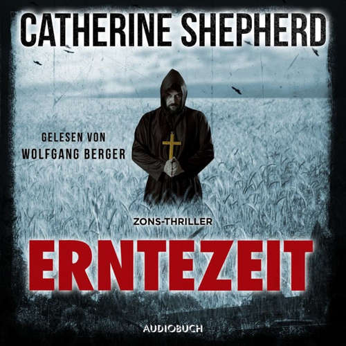 Hoerbuch Erntezeit (Zons-Thriller 2) - Catherine Shepherd - Wolfgang Berger
