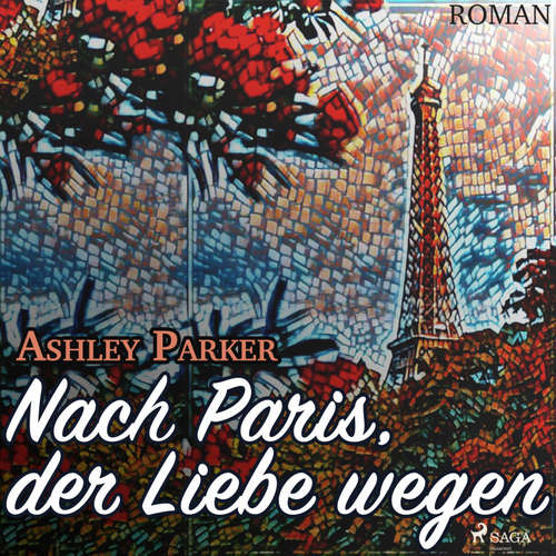 Hoerbuch Nach Paris, der Liebe wegen (Ungekürzt) - Ashley Parker - Juliane Ahlemeier