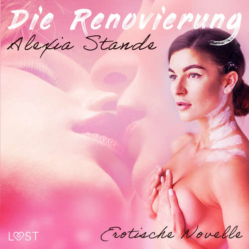 Hoerbuch Die Renovierung - Erotische Novelle - Alexia Stande - Lea Moor