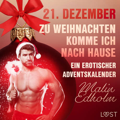 Hoerbuch 21. Dezember: Zu Weihnachten komme ich nach Hause – ein erotischer Adventskalender - Malin Edholm - Augustus Mingenroth