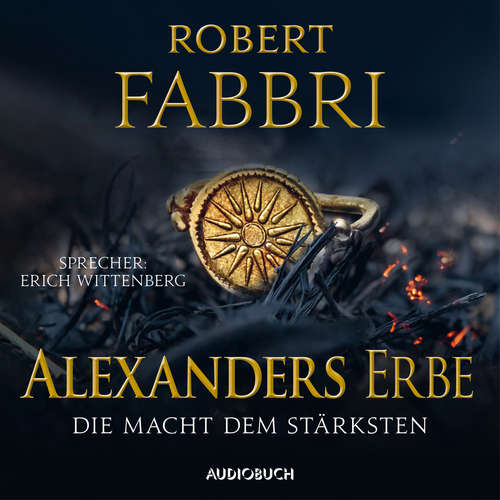 Hoerbuch Alexanders Erbe: Die Macht dem Stärksten - Robert Fabbri - Erich Wittenberg