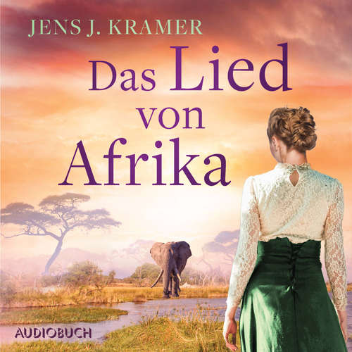 Hoerbuch Das Lied von Afrika - Jens J. Kramer - Astrid Schulz