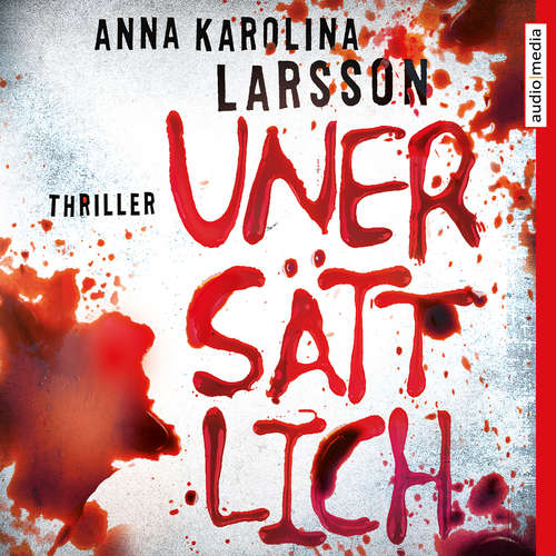 Hoerbuch Unersättlich - Anna Karolina Larsson - David Nathan